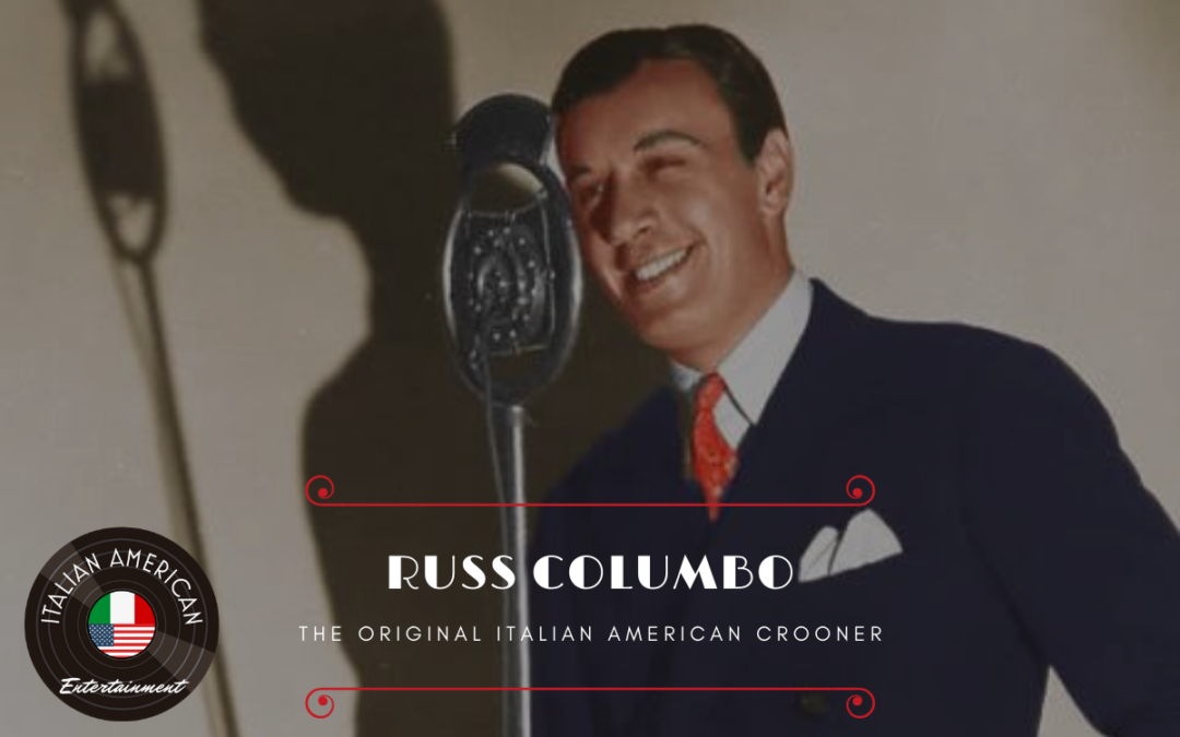 Russ Columbo – The Original Italian American Crooner