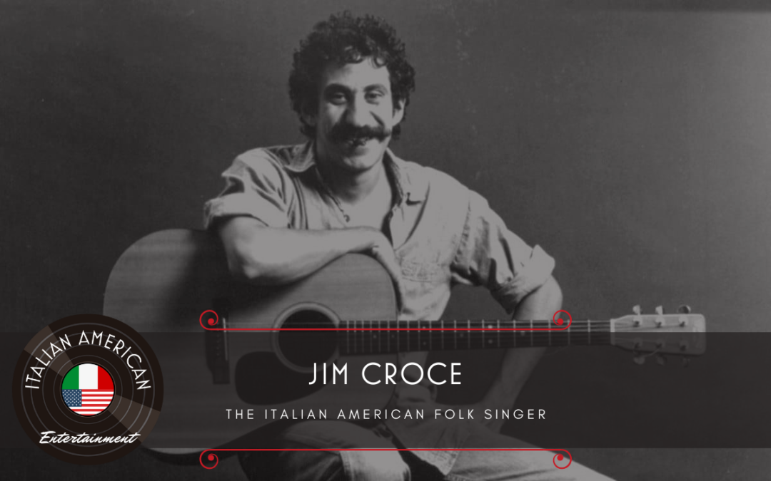 Jim Croce – The Italian American Folk Singer