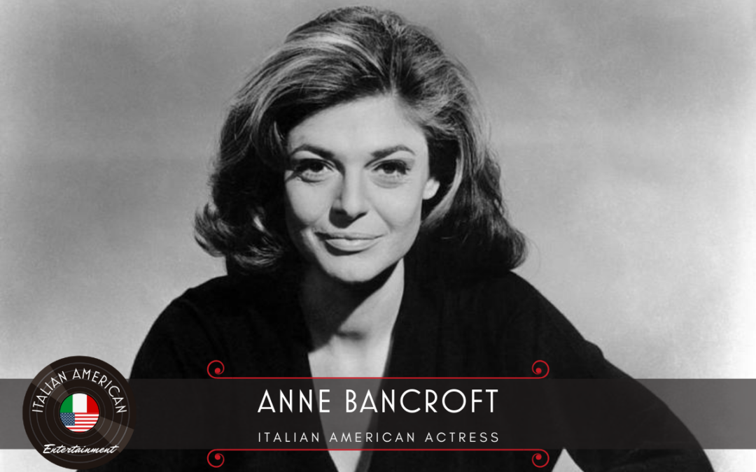 Anne Bancroft – Italian American Actress