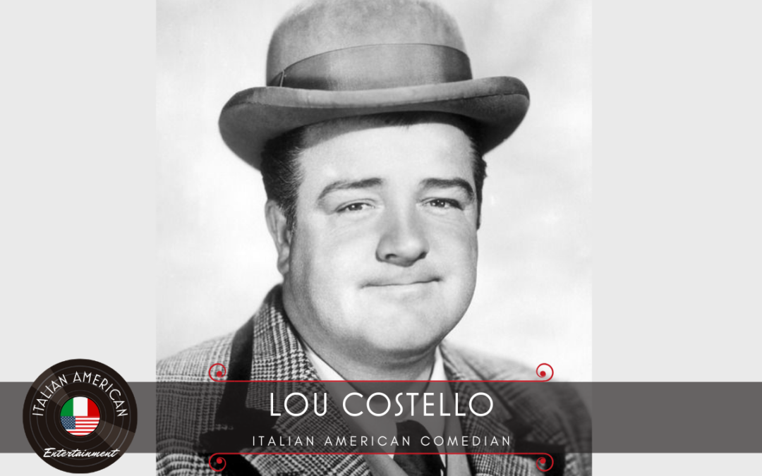 Lou Costello – Italian American Comedian