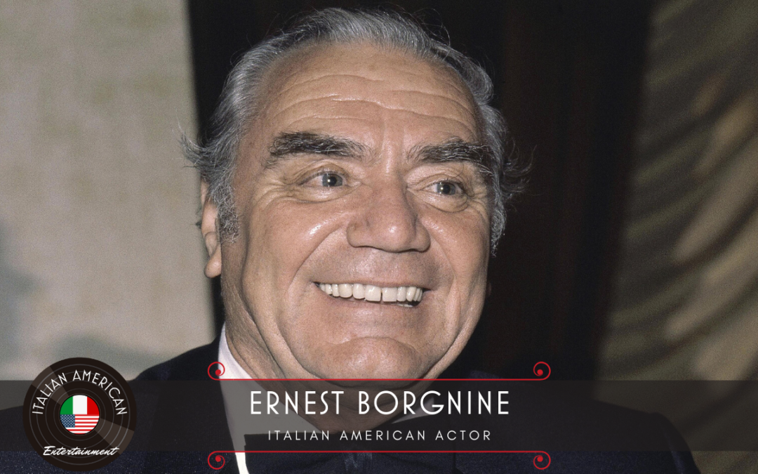 Ernest Borgnine – Italian American Actor | Italian American Entertainment